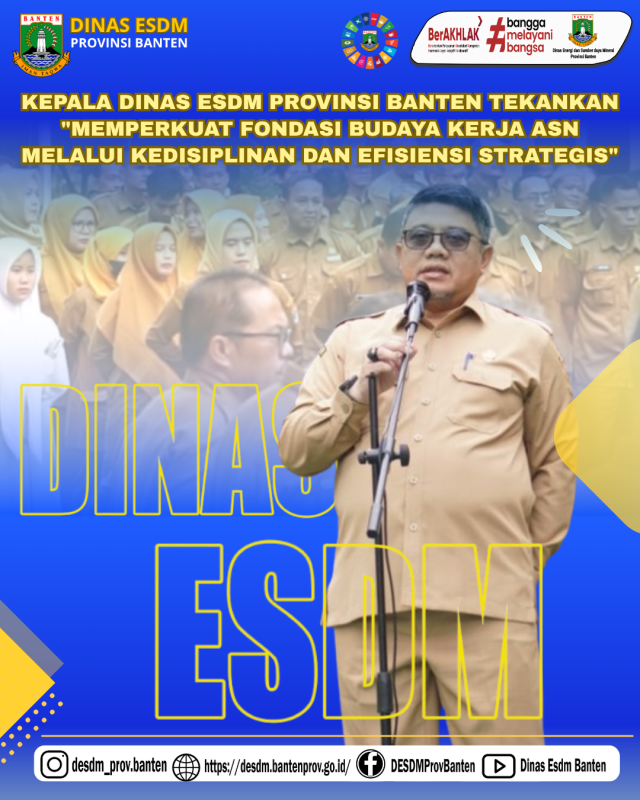 Kepala Dinas ESDM provinsi Banten Tekankan "Memperkuat Fondasi Budaya Kerja ASN melalui Kedisiplinan dan Efisiensi Strategis"